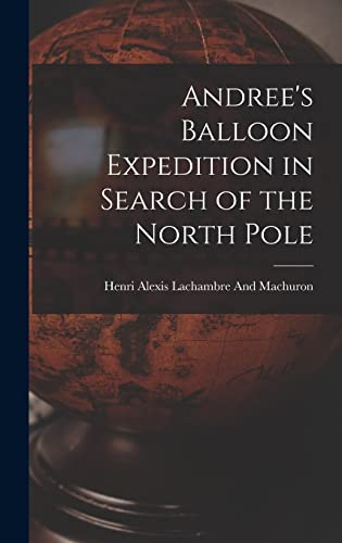 Stock image for Andree's Balloon Expedition in Search of the North Pole for sale by GreatBookPrices