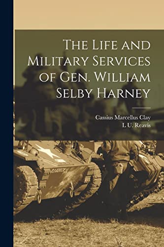 Imagen de archivo de The Life and Military Services of Gen. William Selby Harney a la venta por GreatBookPrices