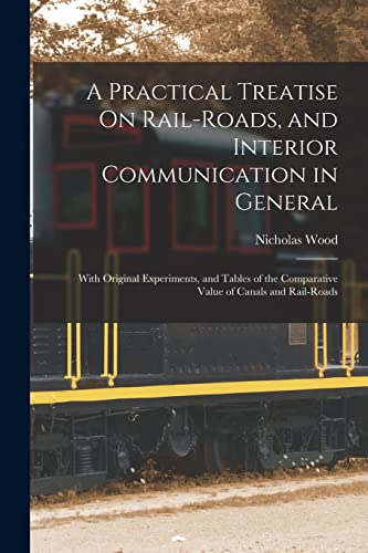 Stock image for A Practical Treatise On Rail-Roads, and Interior Communication in General for sale by PBShop.store US