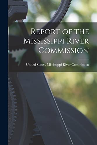 Beispielbild fr Report of the Mississippi River Commission zum Verkauf von THE SAINT BOOKSTORE