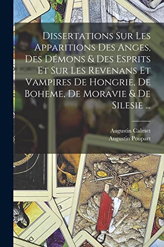 Stock image for Dissertations Sur Les Apparitions Des Anges, Des D?mons and Des Esprits Et Sur Les Revenans Et Vampires De Hongrie, De Boheme, De Moravie and De Silesie . for sale by PBShop.store US