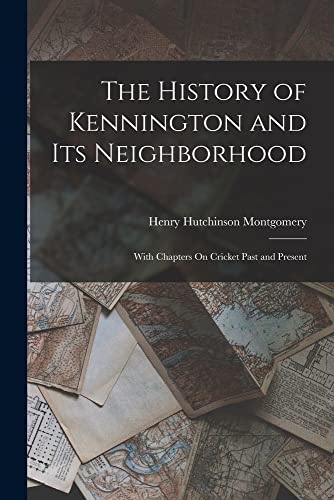 Stock image for The History of Kennington and Its Neighborhood for sale by PBShop.store US