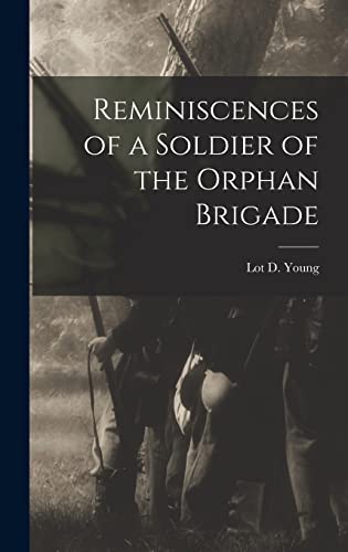 Imagen de archivo de Reminiscences of a Soldier of the Orphan Brigade a la venta por GreatBookPrices