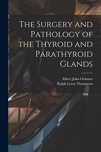 Stock image for The Surgery and Pathology of the Thyroid and Parathyroid Glands for sale by PBShop.store US