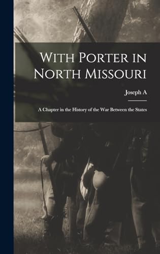 Stock image for With Porter in North Missouri; a Chapter in the History of the war Between the States for sale by PBShop.store US
