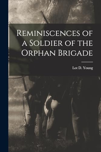 Imagen de archivo de Reminiscences of a Soldier of the Orphan Brigade a la venta por PBShop.store US
