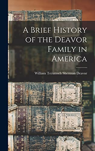 Imagen de archivo de A Brief History of the Deavor Family in America a la venta por THE SAINT BOOKSTORE
