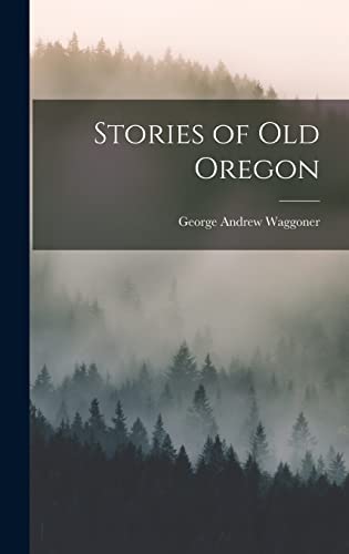 Beispielbild fr Stories of old Oregon zum Verkauf von THE SAINT BOOKSTORE