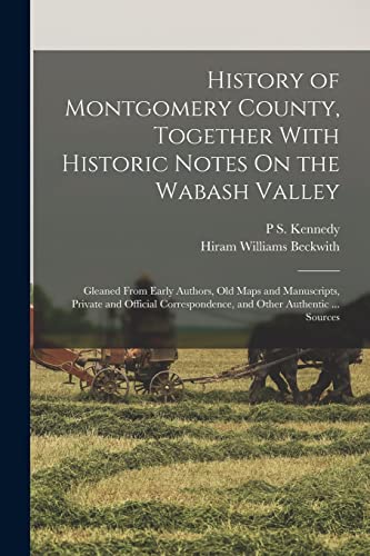 Beispielbild fr History of Montgomery County, Together With Historic Notes On the Wabash Valley zum Verkauf von PBShop.store US