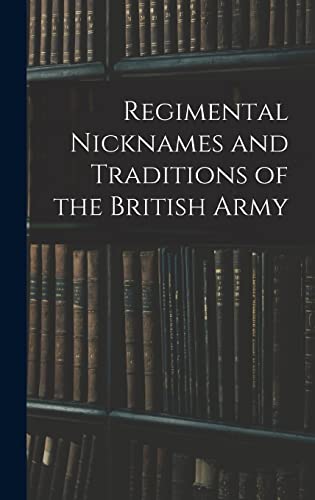 Beispielbild fr Regimental Nicknames and Traditions of the British Army zum Verkauf von GreatBookPrices