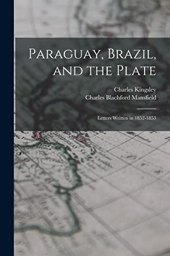 Stock image for Paraguay, Brazil, and the Plate: Letters Written in 1852-1853 for sale by Books Puddle