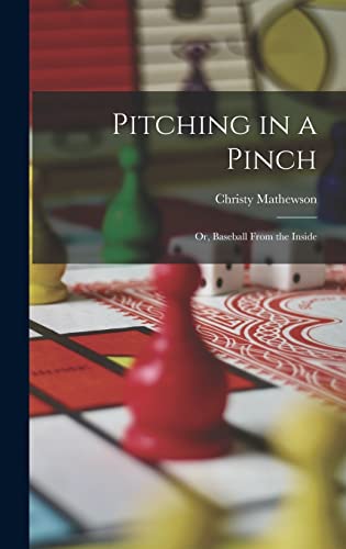 Stock image for Pitching in a Pinch: Or, Baseball From the Inside for sale by GreatBookPrices