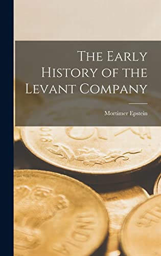 Stock image for The Early History of the Levant Company for sale by THE SAINT BOOKSTORE