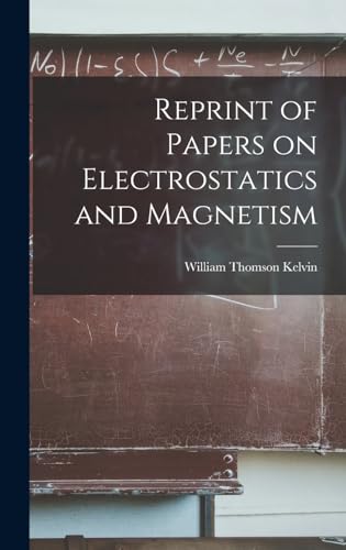 Imagen de archivo de Reprint of Papers on Electrostatics and Magnetism a la venta por PBShop.store US