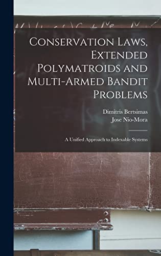 Stock image for Conservation Laws, Extended Polymatroids and Multi-armed Bandit Problems: A Unified Approach to Indexable Systems for sale by Books Puddle