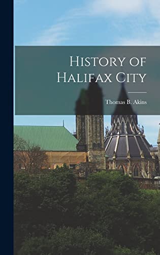 Stock image for History of Halifax City for sale by THE SAINT BOOKSTORE