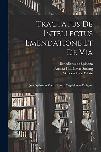 Stock image for Tractatus de Intellectus Emendatione et de Via for sale by PBShop.store US