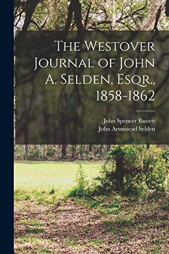 Stock image for The Westover Journal of John A. Selden, Esqr., 1858-1862 for sale by Books Puddle
