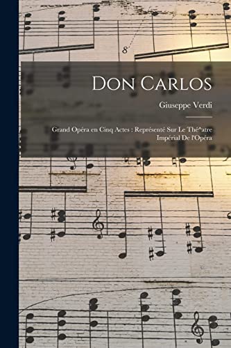 Stock image for Don Carlos: Grand opra en cinq actes: reprsent sur le Th^atre Imprial de l'Opra (French Edition) for sale by NEWBOOKSHOP