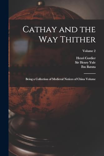 Imagen de archivo de Cathay and the way Thither: Being a Collection of Medieval Notices of China Volume; Volume 2 a la venta por GreatBookPrices