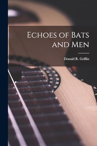 Beispielbild fr Echoes of Bats and Men zum Verkauf von ThriftBooks-Atlanta