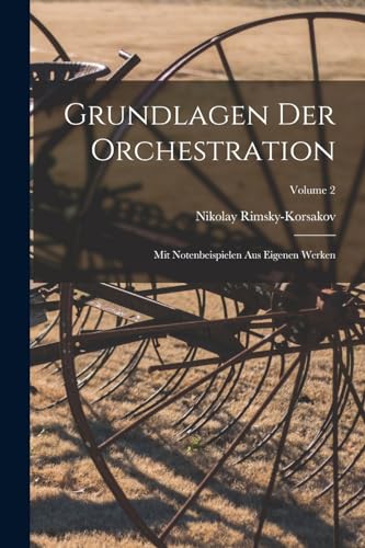 9781016430814: Grundlagen der Orchestration; mit Notenbeispielen aus eigenen Werken; Volume 2 (German Edition)