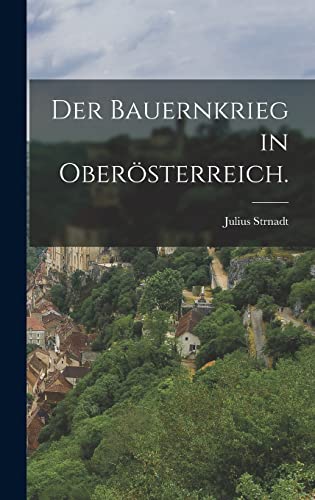Beispielbild fr Der Bauernkrieg in Oberoesterreich. zum Verkauf von THE SAINT BOOKSTORE