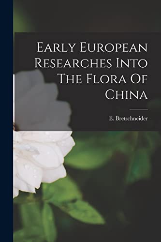 9781016435017: Early European Researches Into The Flora Of China