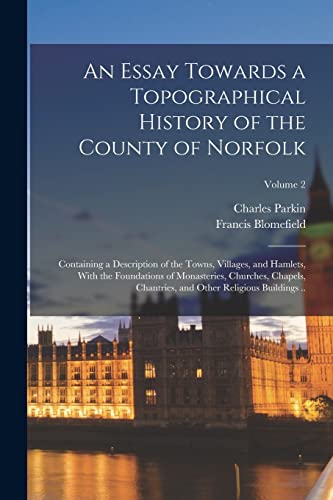 Imagen de archivo de An Essay Towards a Topographical History of the County of Norfolk a la venta por PBShop.store US