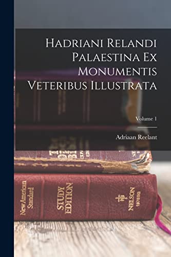 Stock image for Hadriani Relandi Palaestina Ex Monumentis Veteribus Illustrata; Volume 1 for sale by PBShop.store US