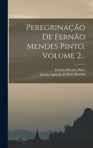 Stock image for Peregrinacao De Fernao Mendes Pinto, Volume 2. for sale by THE SAINT BOOKSTORE