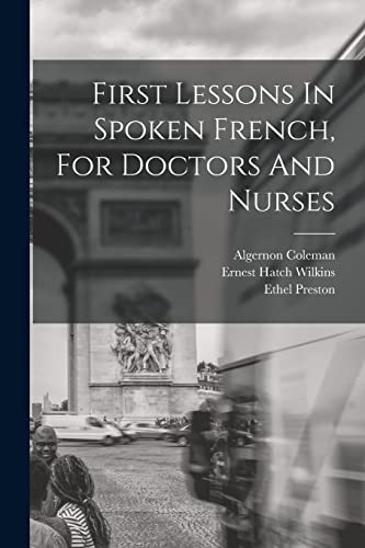 Stock image for First Lessons In Spoken French, For Doctors And Nurses for sale by PBShop.store US