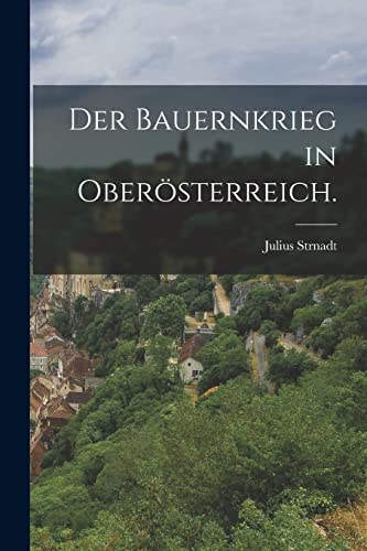 Beispielbild fr Der Bauernkrieg in Oberoesterreich. zum Verkauf von THE SAINT BOOKSTORE