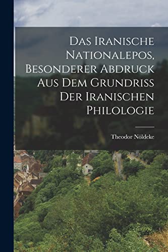 Imagen de archivo de Das Iranische Nationalepos, besonderer Abdruck aus dem Grundriss der Iranischen Philologie a la venta por PBShop.store US