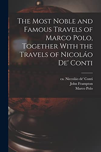 Beispielbild fr The Most Noble and Famous Travels of Marco Polo, Together With the Travels of Nicoláo de' Conti zum Verkauf von WorldofBooks