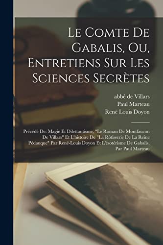 9781016437752: Le Comte De Gabalis, Ou, Entretiens Sur Les Sciences Secrtes: Prcd De: Magie Et Dilettantisme, "le Roman De Montfaucon De Villars" Et L'histoire ... Et L'sotrisme De Gabalis, Par Paul Marteau