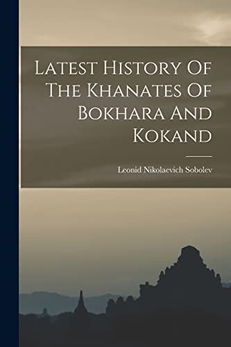 Imagen de archivo de Latest History Of The Khanates Of Bokhara And Kokand a la venta por PBShop.store US