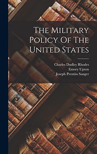 Stock image for The Military Policy Of The United States for sale by GreatBookPrices