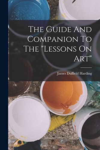 9781016442480: The Guide And Companion To The "lessons On Art"