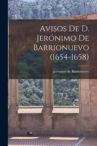 Beispielbild fr Avisos De D. Jer?nimo De Barrionuevo (1654-1658) zum Verkauf von PBShop.store US