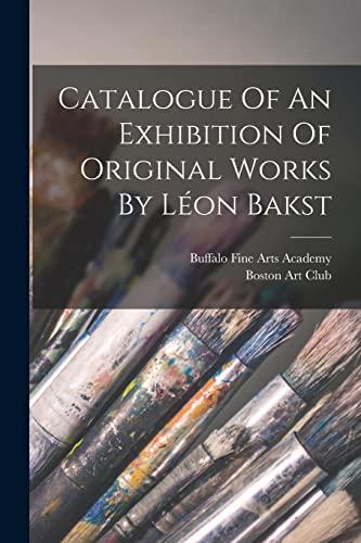 Beispielbild fr Catalogue Of An Exhibition Of Original Works By Leon Bakst zum Verkauf von THE SAINT BOOKSTORE