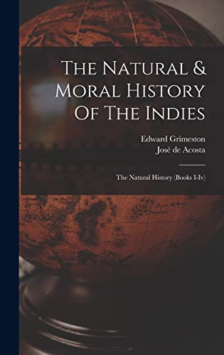 Stock image for The Natural & Moral History Of The Indies: The Natural History (books I-iv) for sale by THE SAINT BOOKSTORE