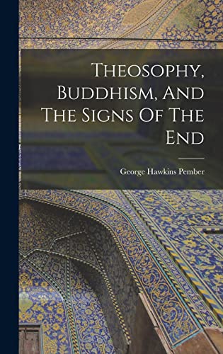 Stock image for Theosophy, Buddhism, And The Signs Of The End for sale by GreatBookPrices