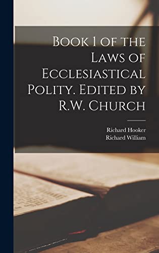 Stock image for Book 1 of the Laws of Ecclesiastical Polity. Edited by R.W. Church for sale by THE SAINT BOOKSTORE