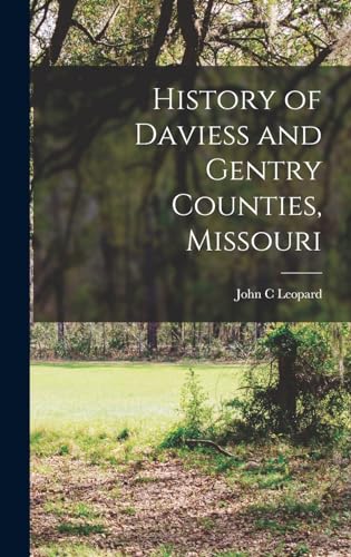 Beispielbild fr History of Daviess and Gentry Counties, Missouri zum Verkauf von THE SAINT BOOKSTORE