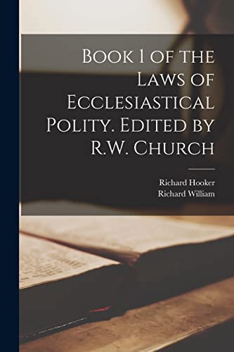 Stock image for Book 1 of the Laws of Ecclesiastical Polity. Edited by R.W. Church for sale by THE SAINT BOOKSTORE