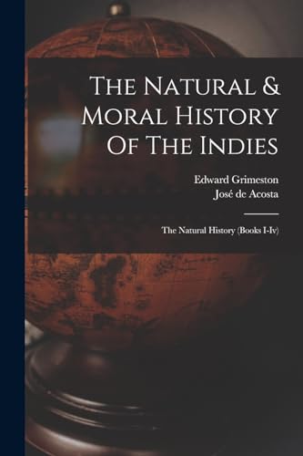 Stock image for The Natural & Moral History Of The Indies: The Natural History (books I-iv) for sale by GreatBookPrices