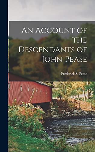 Stock image for An Account of the Descendants of John Pease for sale by THE SAINT BOOKSTORE