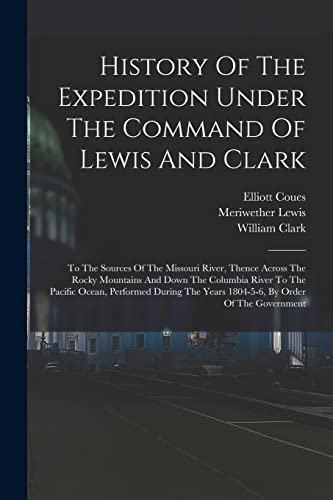 Imagen de archivo de History Of The Expedition Under The Command Of Lewis And Clark a la venta por PBShop.store US