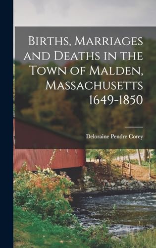 9781016458993: Births, Marriages and Deaths in the Town of Malden, Massachusetts 1649-1850